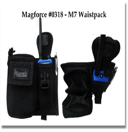 MAGFORCE #0318 –M7 WAISTPACK


Available colors: BLACK & OD GREEN
The M7 Waistpack (#0318) is another useful hybrid with a cellphone pocket and pen slots. Wear directly on belt or attach using 3" TacTie.

The phone pocket holds most cellulars on the market while the main compartment of the full-opening, accordion-divided pocket holds a first aid kit, waterproof notepad, Apple iPod / mini iPod / iPod Shuffle with headphones accessibility, Palm/PDA, or small digital camera.

